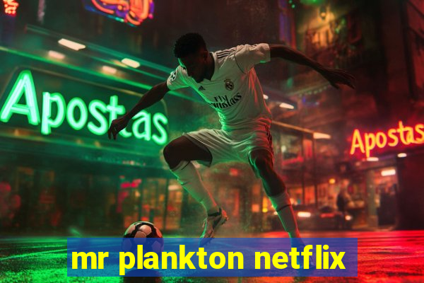 mr plankton netflix